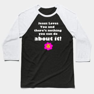 Jesus Loves You! Baseball T-Shirt